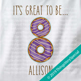 Donut 8th Birthday Shirt, Personalized Eighth Birthday Doughnut Shirt, It's Great to be 8 Shirt 02202019a
