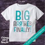 Big Brother Finally! Shirt in Aqua and Grey Letters, Pregnancy Announcement 04022015c