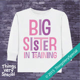 Big Sister in Training Tee shirt or Onesie Bodysuit with pink and purple letters 07072015d2