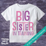 Big Sister in Training Tee shirt or Onesie Bodysuit with pink and purple letters 07072015d2