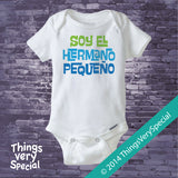 Spanish Little Brother Shirt or Onesie Bodysuit Soy El Hermano Pequeno with Blue and Green Text 08142014j-2