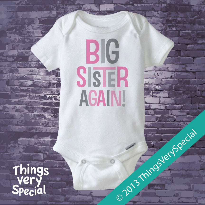 Big Sister Again Shirt or Onesie Bodysuit with Pink and Grey Letters 0 Things Very Special