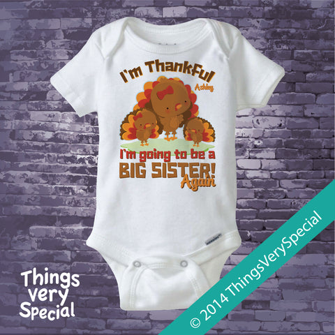 I'm Thankful I'm going to be a big Sister Again shirt or Onesie Bodysuit with Cute Turkeys and Personalized with child's name 10102014c