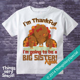 I'm Thankful I'm going to be a big Sister Again shirt or Onesie Bodysuit with Cute Turkeys and Personalized with child's name 10102014c