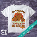 I'm Thankful I'm going to be a big Sister Again shirt or Onesie Bodysuit with Cute Turkeys and Personalized with child's name 10102014c