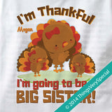 I'm Thankful I'm going to be a big Sister shirt or Onesie Bodysuit with Cute Turkeys and Personalized with child's name 10102014c