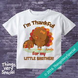 I'm Thankful for My Little Brother Shirt or Onesie Bodysuit for Big Sister with Cute Turkey 11082016f