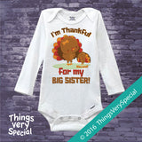 I'm Thankful for my Big Sister Shirt or Onesie Bodysuit Little Brother Gift with cute Turkeys 11082016f