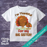 I'm Thankful for my Big Sister Shirt or Onesie Bodysuit Little Brother Gift with cute Turkeys 11082016f