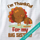 I'm Thankful for my Big Sister Shirt or Onesie Bodysuit Little Brother Gift with cute Turkeys 11082016f