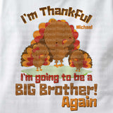 I'm Thankful I'm going to be a Big Brother Shirt, Thanksgiving Theme, Personalized short or long sleeve 11112013f