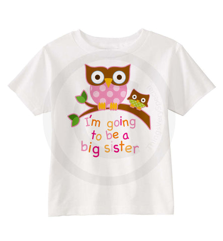 I'm going to be a Big Sister Owl Shirt