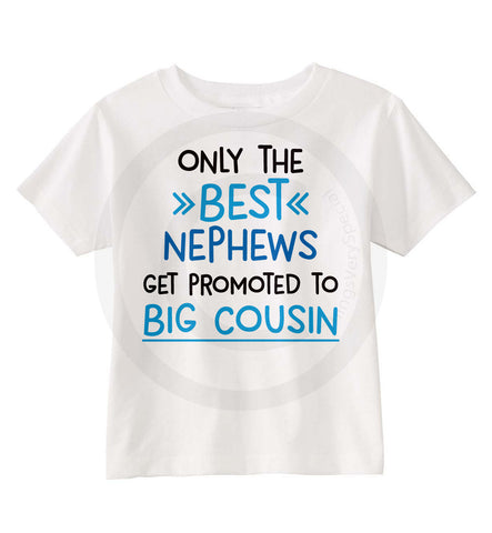 Only the best Nephews get promoted to Big Cousin Shirt