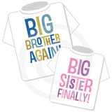 Matching Big Brother Again and Big Sister Finally Tee shirts