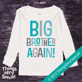 Big Brother Again! Shirt in Aqua and Grey Letters, Pregnancy Announcement 08072015b
