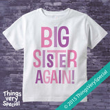 Big Sister Again Shirt or Onesie Bodysuit with Pink and Purple letters 07072015d