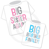 Big Sister Again and Big Brother Finally matching shirt set