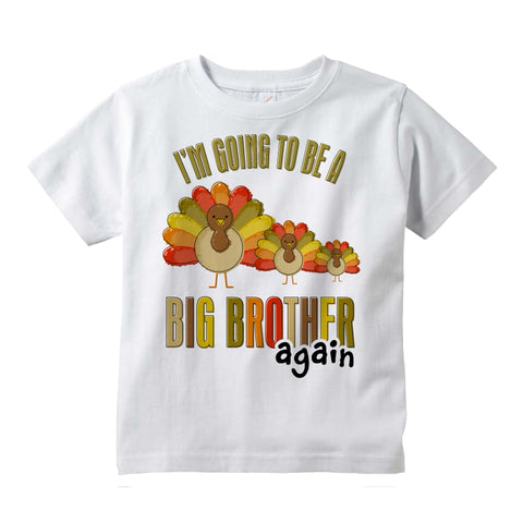 Turkey I'm going to be a Big Brother Again Shirt, Short or Long Sleeve 09262011e