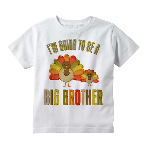 I'm going to be a Big Brother shirt with Thanksgiving themed turkey, short or long sleeve 09262011f