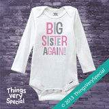 Big Sister Again Shirt or Onesie Bodysuit with Pink and Grey Letters 09302013a