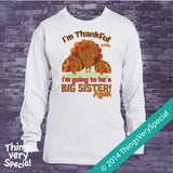 I'm Thankful I'm going to be a big Sister Again shirt or Onesie Bodysuit with Cute Turkeys and Personalized with child's name 10102014c