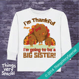 I'm Thankful I'm going to be a big Sister shirt or Onesie Bodysuit with Cute Turkeys and Personalized with child's name 10102014c