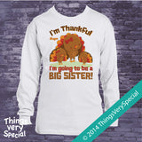 I'm Thankful I'm going to be a big Sister shirt or Onesie Bodysuit with Cute Turkeys and Personalized with child's name 10102014c