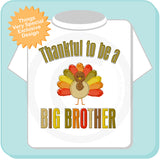 Thankful to be a Big Brother Shirt, Thanksgiving turkey shirt 11112013g