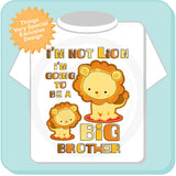 Boys I'm Not Lion Big Brother Shirt, I'm Going To Be A Big Brother Lion tshirt 09162011a